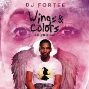DJ Fortee - Wings & Colors Ft.  Lilly Million